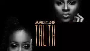 Aramide - Truth ft Adina